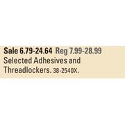 Adhesives And Threadlockers - $6.79-$24.64