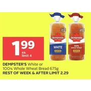 Dempster's White Or 100% Whole Wheat Bread - $1.99
